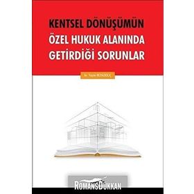 Kentsel Dönüşümün Özel Hukuk Alanında Getirdiği Sorunlar - Yeşim Beyazkılıç