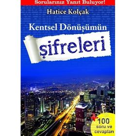 Kentsel Dönüşümün Şifreleri - Hatice Kolçak