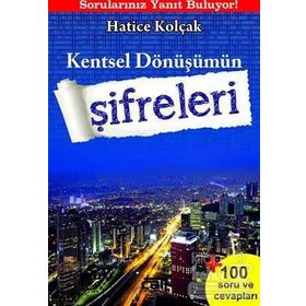 Kentsel Dönüşümün Şifreleri - Hatice Kolçak