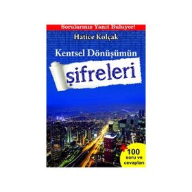 Kentsel Dönüşümün Şifreleri - Hatice Kolçak