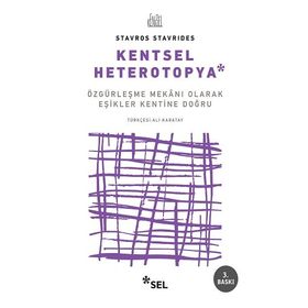 Kentsel Heteropya - Özgürleşme Mekanı Olarak Eşikler Kentine Doğru - Stavro Stavrides