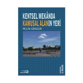 KENTSEL MEKANDA KAMUSAL ALANIN YERI - PELIN GÖKGÜR