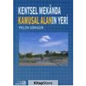 KENTSEL MEKANDA KAMUSAL ALANIN YERI - PELIN GÖKGÜR