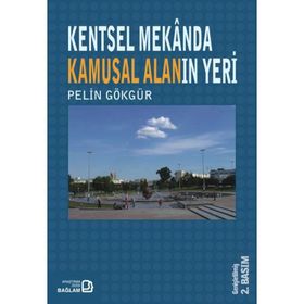 KENTSEL MEKANDA KAMUSAL ALANIN YERI - PELIN GÖKGÜR