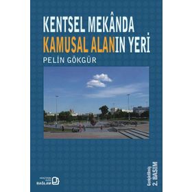 KENTSEL MEKANDA KAMUSAL ALANIN YERI - PELIN GÖKGÜR