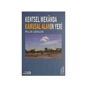 KENTSEL MEKANDA KAMUSAL ALANIN YERI - PELIN GÖKGÜR
