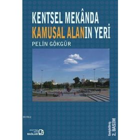 KENTSEL MEKANDA KAMUSAL ALANIN YERI - PELIN GÖKGÜR