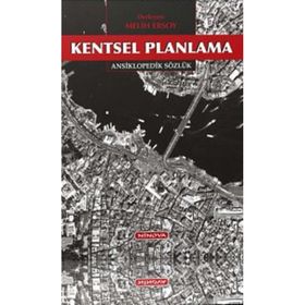 KENTSEL PLANLAMA: ANSIKLOPEDIK SÖZLÜK - MELIH ERSOY (ISBN:9786058844421)
