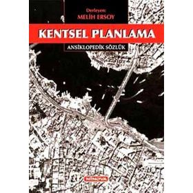 KENTSEL PLANLAMA: ANSIKLOPEDIK SÖZLÜK - MELIH ERSOY (ISBN:9786058844421)