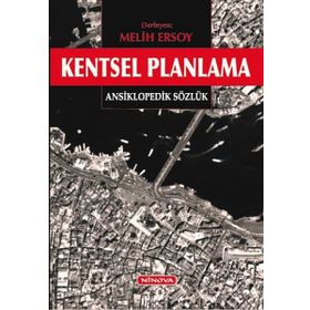 KENTSEL PLANLAMA: ANSIKLOPEDIK SÖZLÜK - MELIH ERSOY (ISBN:9786058844421)