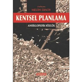 KENTSEL PLANLAMA: ANSIKLOPEDIK SÖZLÜK - MELIH ERSOY (ISBN:9786058844421)