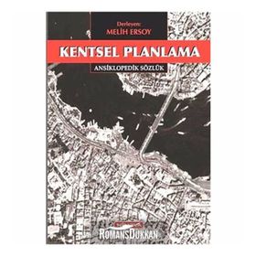 KENTSEL PLANLAMA: ANSIKLOPEDIK SÖZLÜK - MELIH ERSOY (ISBN:9786058844421)