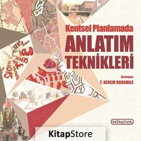 Kentsel Planlamada Anlatım Teknikleri / Kollektif