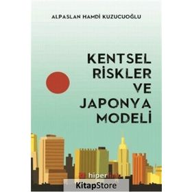 Kentsel Riskler ve Japonya Modeli - Alpaslan Hamdi Kuzucuoğlu