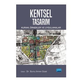 Kentsel Tasarım Kuram Örnekler ve Uygulamalar - Burcu İmren Güzel