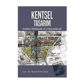 Kentsel Tasarım Kuram Örnekler ve Uygulamalar - Burcu İmren Güzel