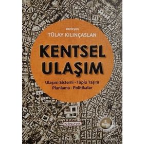 KENTSEL ULAŞIM ULAŞIM SISTEMI-TOPLU TAŞIM-PLANLAMA-POLITIKALAR - TÜLAY KILINÇASLAN