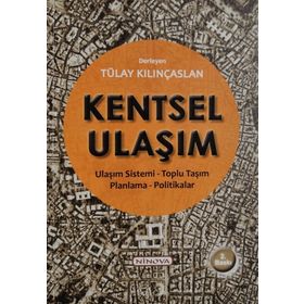 KENTSEL ULAŞIM ULAŞIM SISTEMI-TOPLU TAŞIM-PLANLAMA-POLITIKALAR - TÜLAY KILINÇASLAN