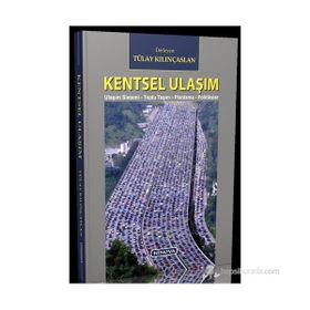 KENTSEL ULAŞIM ULAŞIM SISTEMI-TOPLU TAŞIM-PLANLAMA-POLITIKALAR - TÜLAY KILINÇASLAN