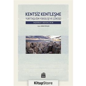 Kentsiz Kentleşme - Murray Bookchin