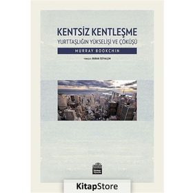 Kentsiz Kentleşme - Murray Bookchin