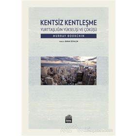 Kentsiz Kentleşme - Murray Bookchin