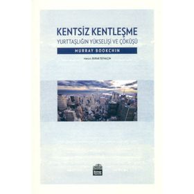 Kentsiz Kentleşme - Murray Bookchin