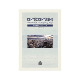 Kentsiz Kentleşme - Murray Bookchin