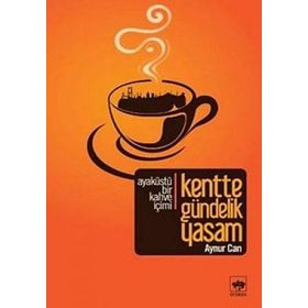 KENTTE GÜNDELİK YAŞAM - AYNUR CAN
