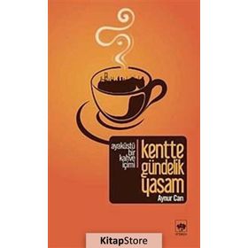 KENTTE GÜNDELİK YAŞAM - AYNUR CAN