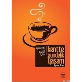 KENTTE GÜNDELİK YAŞAM - AYNUR CAN