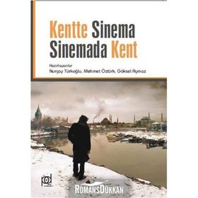 Kentte Sinema Sinemada Kent - Göksel Aymaz Mehmet Öztürk Prof. Dr. Nurçay Türkoğlu