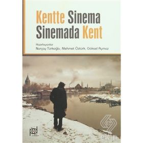 Kentte Sinema Sinemada Kent - Göksel Aymaz Mehmet Öztürk Prof. Dr. Nurçay Türkoğlu