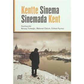 Kentte Sinema Sinemada Kent - Göksel Aymaz Mehmet Öztürk Prof. Dr. Nurçay Türkoğlu