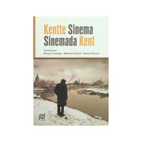 Kentte Sinema Sinemada Kent - Göksel Aymaz Mehmet Öztürk Prof. Dr. Nurçay Türkoğlu