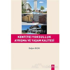 Kentte Yoksulluk Ayrışma ve Yaşam Kalitesi - Doğan Bıçkı
