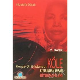 KENYA - GIRIT - İSTANBUL KIYISINDAN İNSAN KÖLE BIYOGRAFILERI - MUSTAFA OLPAK