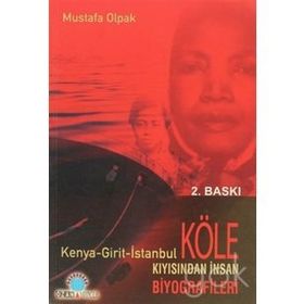 KENYA - GIRIT - İSTANBUL KIYISINDAN İNSAN KÖLE BIYOGRAFILERI - MUSTAFA OLPAK