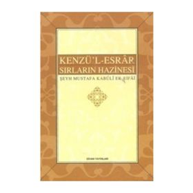 Kenzü’l-Esrar - Sırların Hazinesi - Şeyh Mustafa Kabuli Er-Rifai Edirneli Kabuli Mustafa Efendi