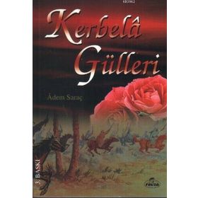 KERBELÂ GÜLLERİ - ADEM SARAÇ
