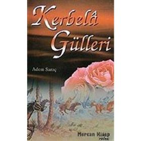 KERBELÂ GÜLLERİ - ADEM SARAÇ