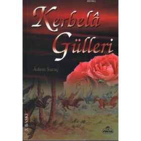 KERBELÂ GÜLLERİ - ADEM SARAÇ