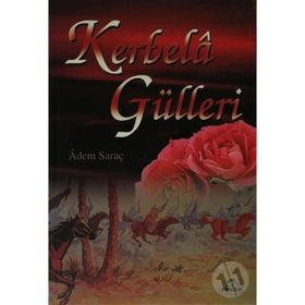 KERBELÂ GÜLLERİ - ADEM SARAÇ