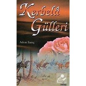 KERBELÂ GÜLLERİ - ADEM SARAÇ