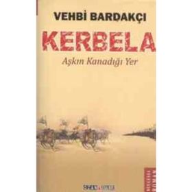 KERBELA AŞKIN KANADIĞI YER - VEHBI BARDAKÇI