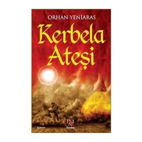 KERBELA ATEŞI - ORHAN YENIARAS