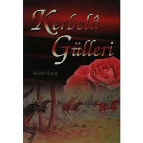 Kerbela Gülleri - Adem Saraç