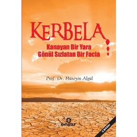KERBELA KANAYAN BIR YARA GÖNÜL SIZLATAN BIR FACIA - HÜSEYİN ALGÜL