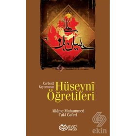 Kerbela Kıyamının Hüseyni Öğretileri - Allame Muhammed Taki Caferi