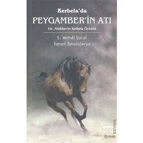 Kerbela’da Peygamber’in Atı - S. Mehdi Şucai İsmail Bendiderya